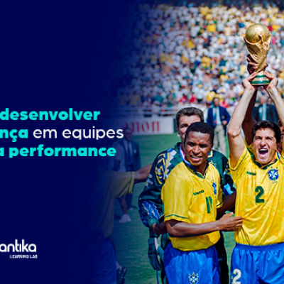 Como desenvolver confiança em equipes de alta performance​