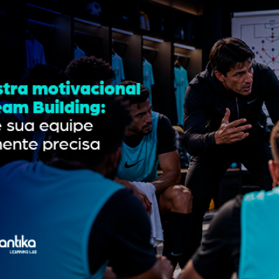 Palestra motivacional ou Team Building: o que sua equipe realmente precisa​